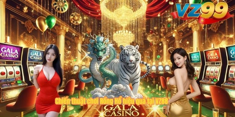 Chiến thuật chơi Rồng Hổ hiệu quả tại VZ88