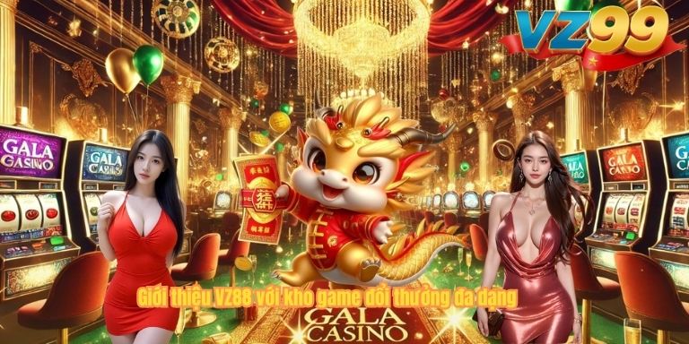 GIỚI THIỆU VZ88 Giới thiệu VZ88 với kho game đổi thưởng đa dạng