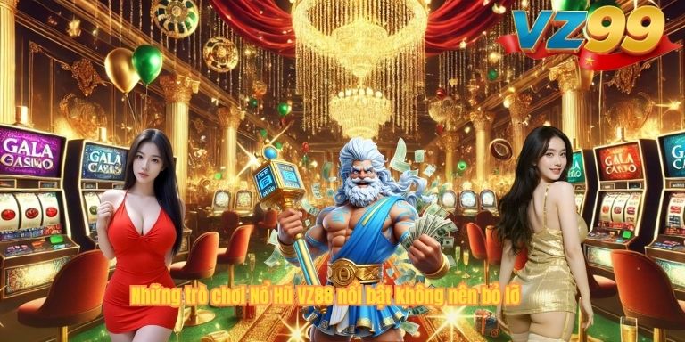 Những trò chơi Nổ Hũ VZ88 nổi bật không nên bỏ lỡ