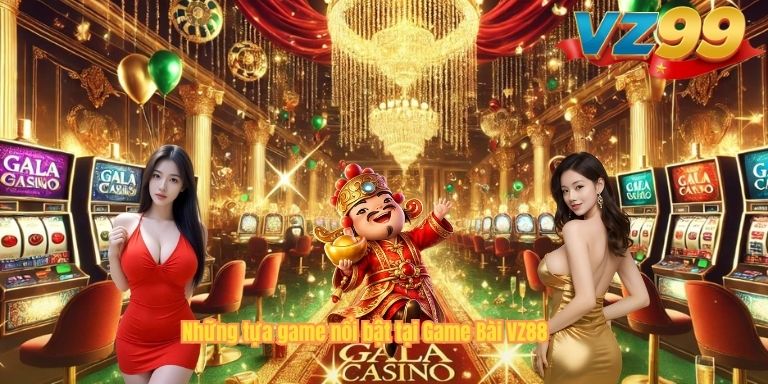 Những tựa game nổi bật tại Game Bài VZ88
