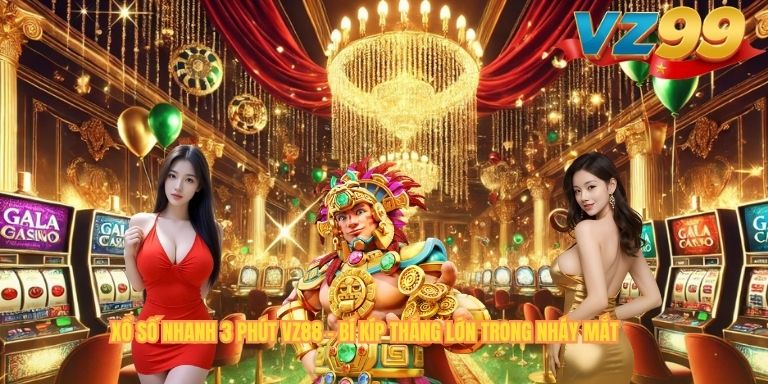 XỔ SỐ NHANH 3 PHÚT VZ88 – BÍ KÍP THẮNG LỚN TRONG NHÁY MẮT